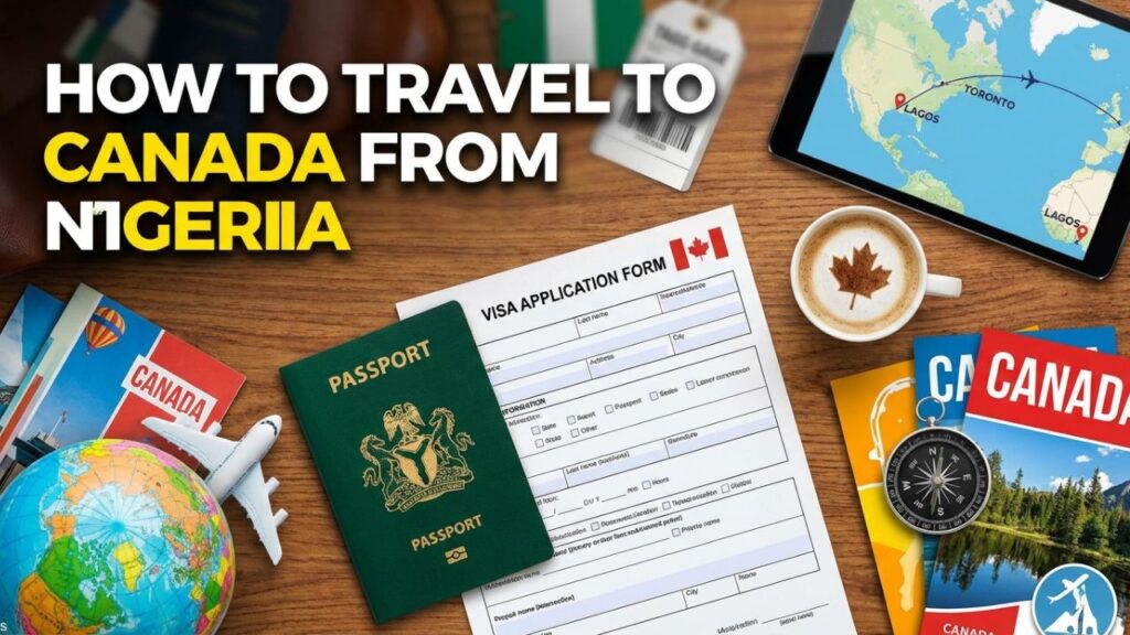 How To Travel To Canada From Nigeria