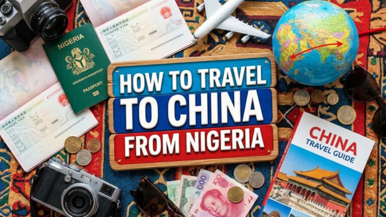 How To Travel To China From Nigeria (Complete Guide 2026)