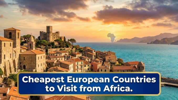 Cheapest European Countries to Visit from Africa