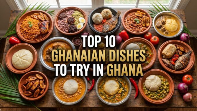 Ghanaian Dishes to Try in Ghana