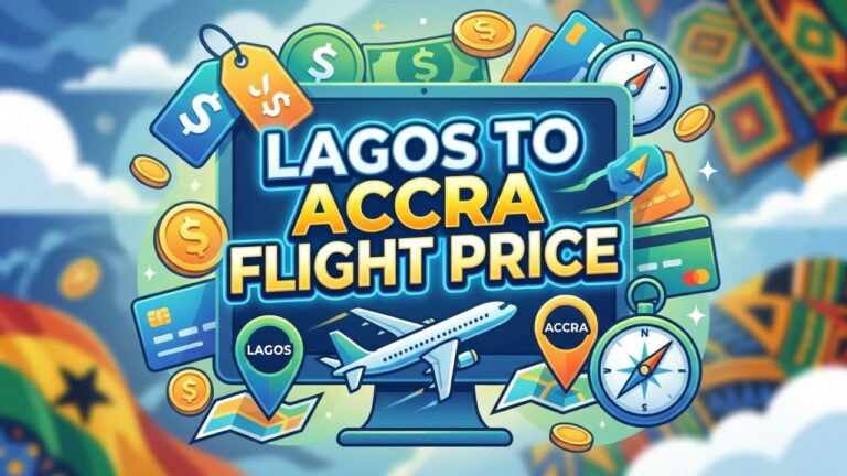 Lagos to Accra Flight Price: Fares, Airlines and Ghana Entry Planning