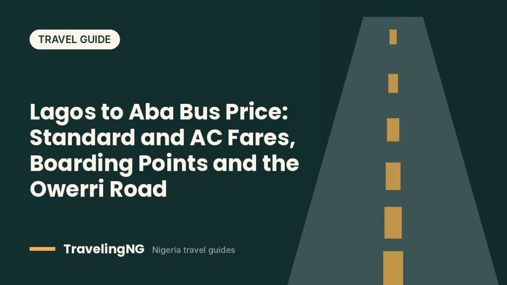Lagos to Aba Bus Price: Standard and AC Fares, Boarding Points and the Owerri Road