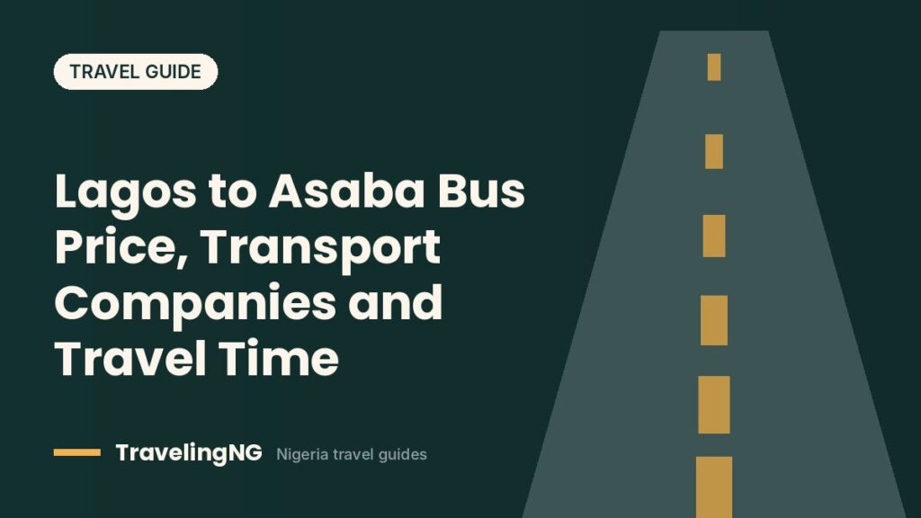 Lagos to Asaba Bus Price, Transport Companies and Travel Time