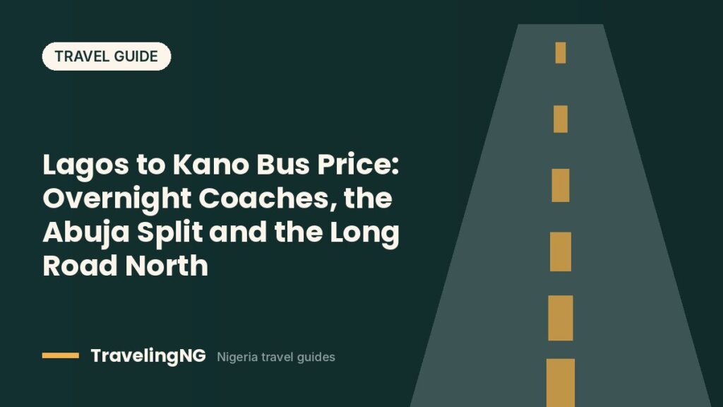 Lagos to Kano Bus Price: Overnight Coaches, the Abuja Split and the Long Road North