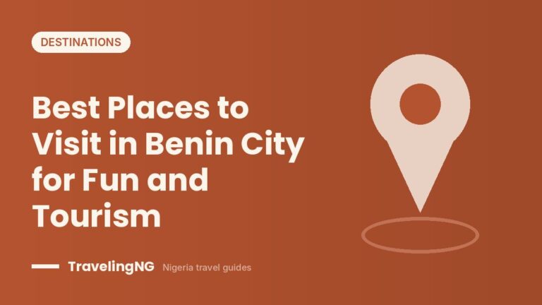 Best Places to Visit in Benin City for Fun and Tourism