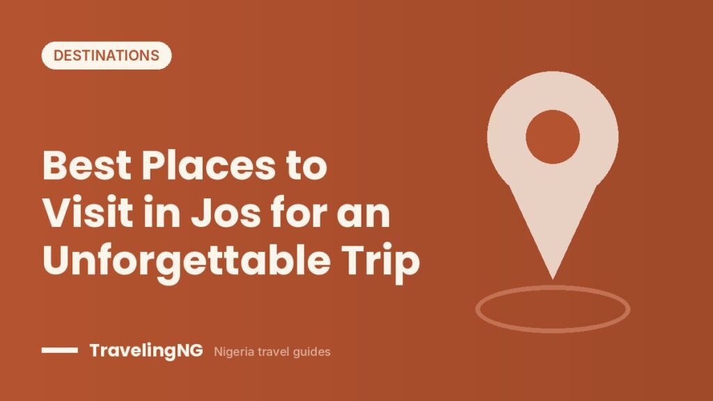 Best Places to Visit in Jos for an Unforgettable Trip